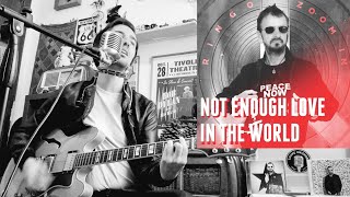 Ringo Starr | Not Enough Love In The World | Cover from &quot;ZOOM IN&quot; EP