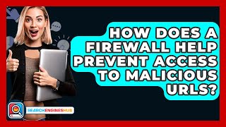 How Does A Firewall Help Prevent Access To Malicious URLs? - SearchEnginesHub.com