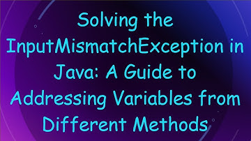 Solving the InputMismatchException in Java: A Guide to Addressing Variables from Different Methods