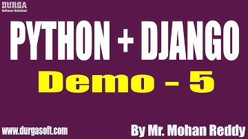 PYTHON + DJANGO tutorials || Demo - 5 || by Mr. Mohan Reddy On 03-04-2021 @10AM IST