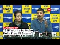 Delhi Slum Demolition: “BJP Wants Slum People Out Of Delhi”: AAP Attacks BJP | Delhi News