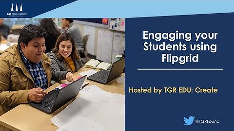Engaging your students using Flipgrid