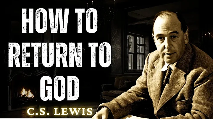 How To Return To God After Backsliding, Sinning and Falling Short   C S Lewis