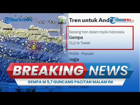 🔴 BREAKING NEWS: Gempa M 5,7 Guncang Pacitan Malam Ini , Terasa Sampai SOlo dan DIY