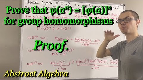 Prove that φ(a^n) = [φ(a)]^n holds for group homomorphisms (ILIEKMATHPHYSICS)