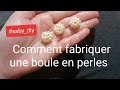 comment fabriquer une boule en perle/      و حدك فالبيت كيفاش تخدمي كرية بالجوهر