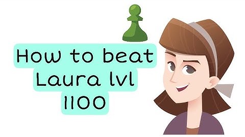 HOW TO BEAT LAURA RATED 1100 | CHESS.COM