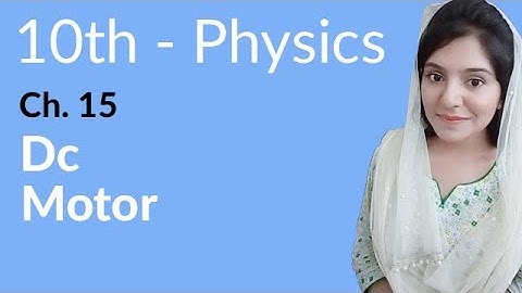 10th Class Physics Chapter 6 - DC Motor - Class 10 Physics Chapter 15