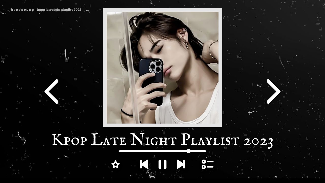 kpop late night playlist 2023