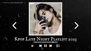 kpop late night playlist 2023