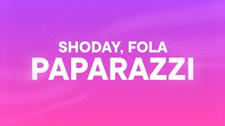 SHODAY, FOLA - PAPARAZZI (Lyrics)