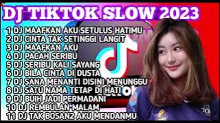 DJ TIKTOK MAAFKAN AKU SETULUS HATIMU & CINTA TAK SETINGGI LANGIT - DJ SLOW REMIX TERBARU 2023