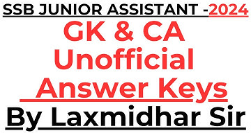 SSB JUNIOR ASSISTANT EXAM 2024 I GK & CA ANSWER KEYS I OFFICIAL ANSWER KEYS BY LAXMIDHAR SIR I SSB