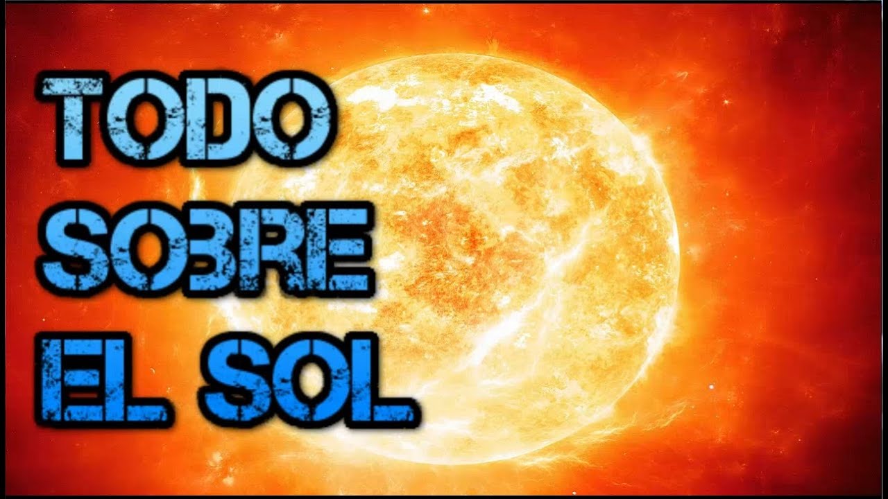 ¿que Es El Sol Revelando Los Secretos De Nuestra Estrella El Sol