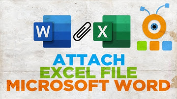 How to Attach Excel File in Microsoft Word Document