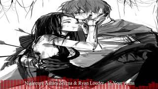 Nightcore Ashley Serena & Ryan Louder - In Your Arms