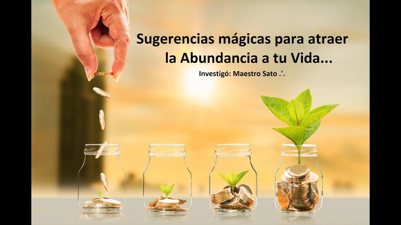 CONSEJOS Mágicos para ATRAER ABUNDANCIA a tu Vida. - YouTube
