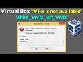 Solved – VT-x Is Not Available (VERR_VMX_NO_VMX) - Failed To Open a Session For The Virtual Machine