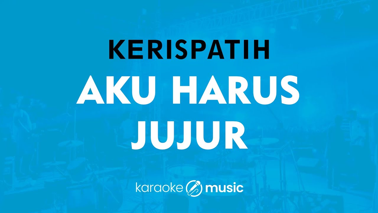 Aku Harus Jujur - Kerispatih (KARAOKE VERSION) Aku Harus Jujur - Kerispatih (KARAOKE VERSION)