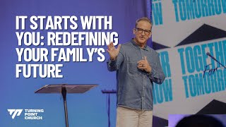 It Starts With You: Redefining Your Family’s Future | Pastor Michael Turner
