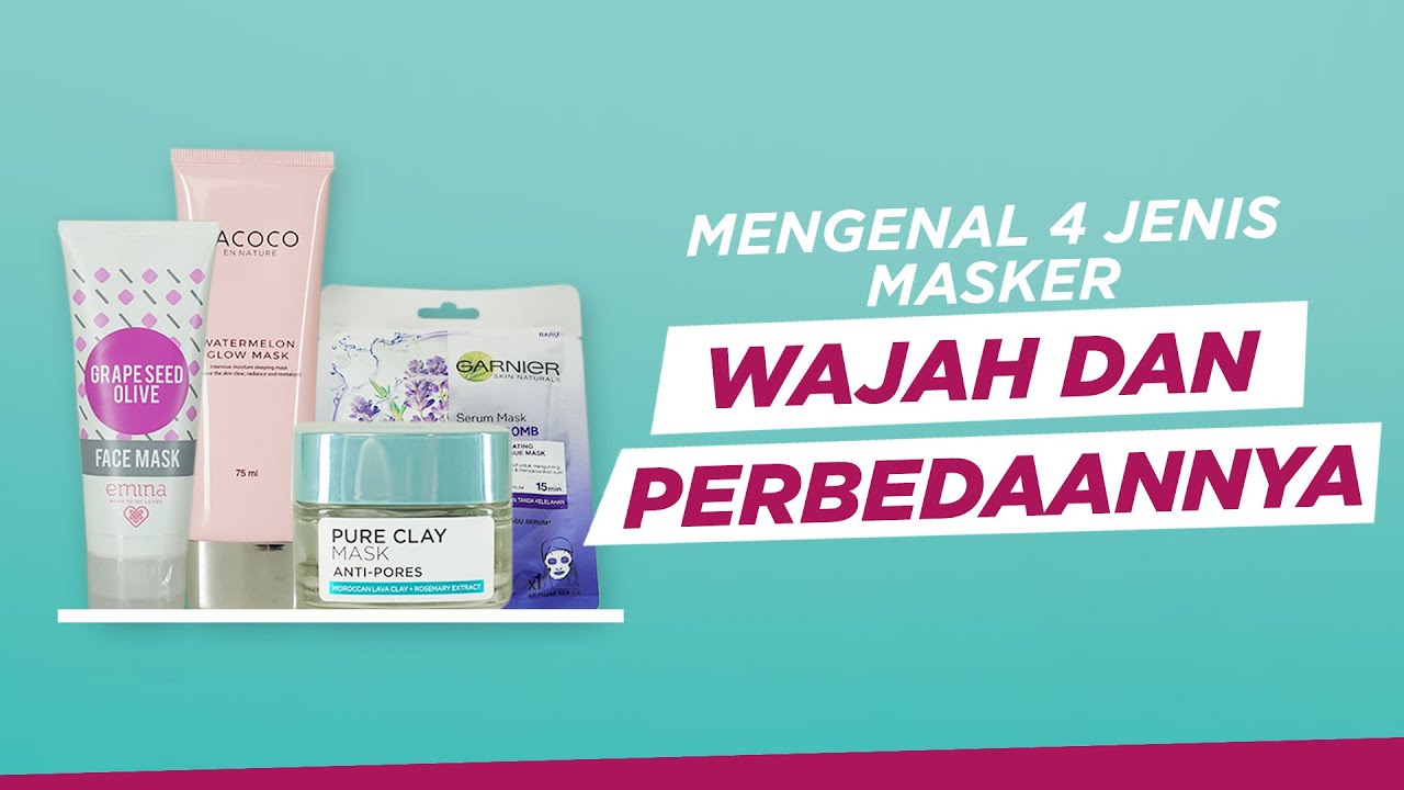 Mengenal Jenis-Jenis Masker Wajah dan Perbedaannnya | Sorabel