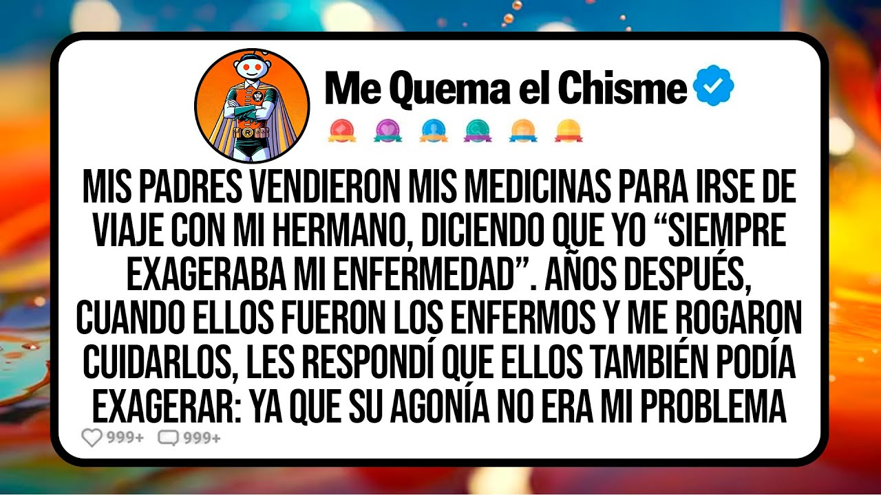 Mis Padres Vendieron Mis Medicinas Para Irse De Viaje Con Mi Hermano, Diciendo Que Yo “Siempre...