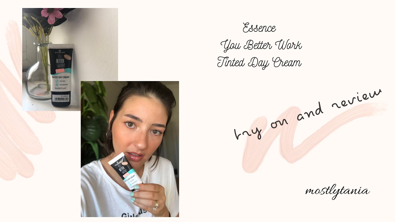 Essence - You Better Work - Tinted Day Cream - Try On + Review |mostlytania