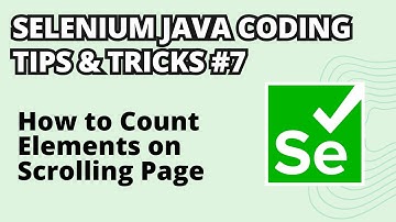 Selenium Java Coding Tips & Tricks #7 | How to Count Elements on Scrolling Page Infinitely