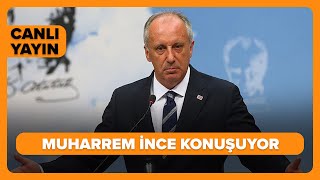 #CANLI | Memleket Partisi Genel Başkanı Muharrem İnce konuşuyor