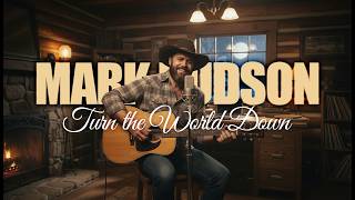 Mark Hudson - Turn the World Down (2026) (Official Audio)