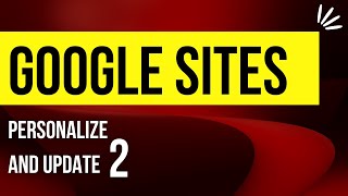 Update and Personalise Google Sites Part 2 | Sites.Google.com