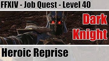 FFXIV Dark Knight Level 40 Job Quest - Heroic Reprise - Heavensward