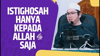 Video Pendek: Istighosah Hanya Kepada Allah ﷻ Saja - Ustadz Ahmad Zainuddin Al Banjary, Lc