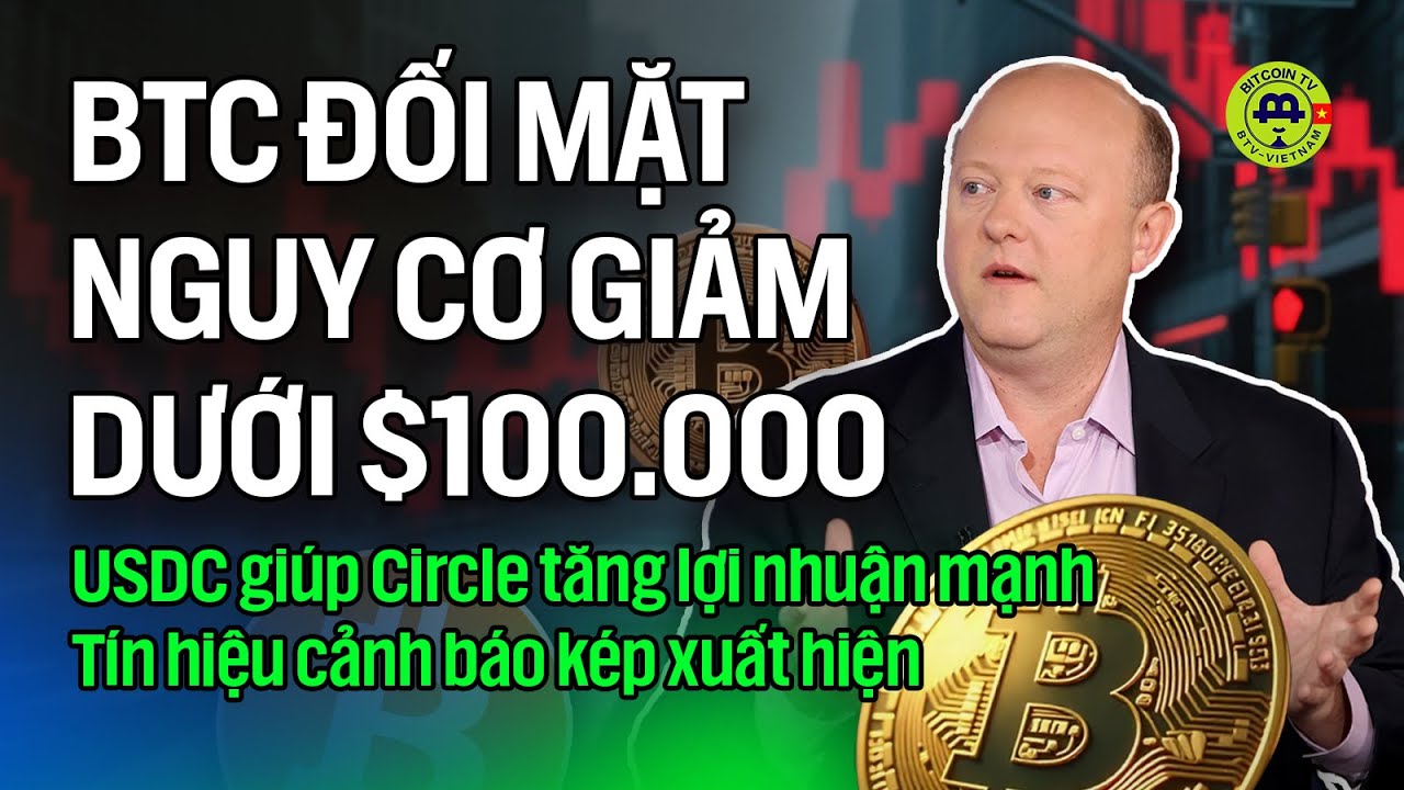 Bitcoin đối mặt nguy cơ giảm dưới 100.000 USD.USDC giúp Circle tăng lợi nhuận mạnh 13112025