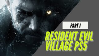 Resident Evil Village PS5 (Part 1)