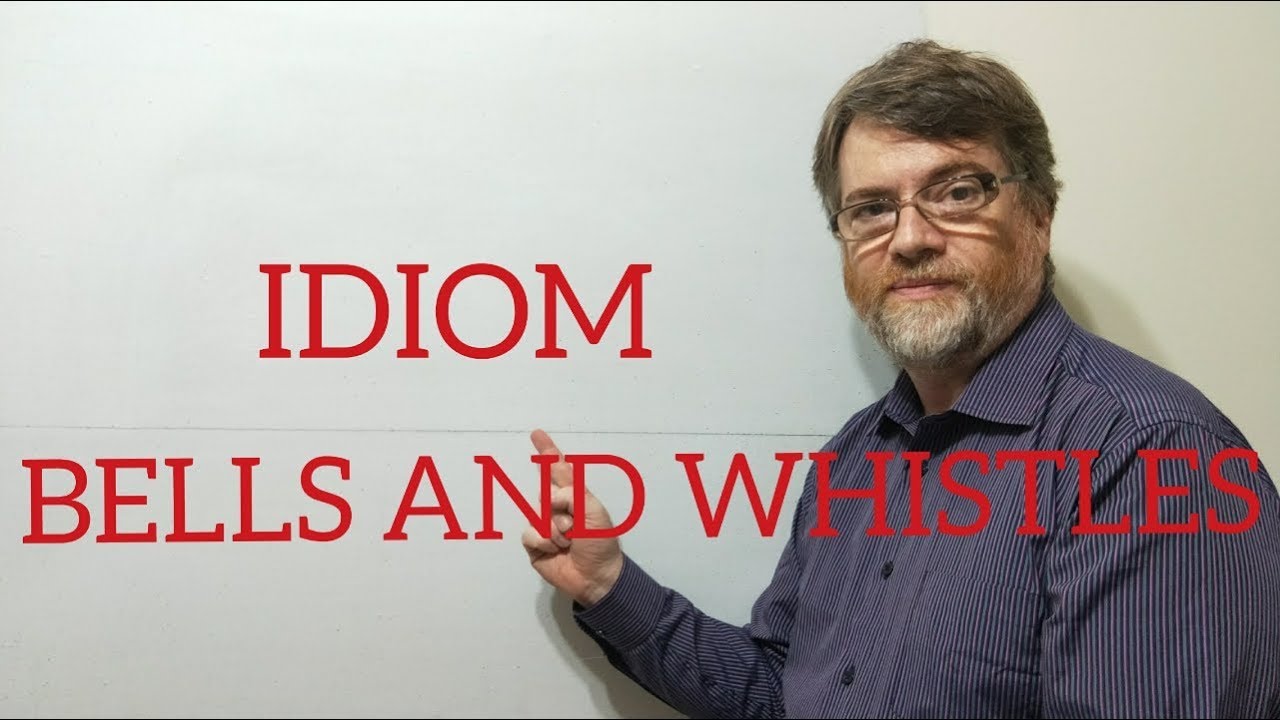 English Tutor Nick P Idioms (227) Bells And Whistles YouTube