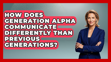 How Does Generation Alpha Communicate Differently Than Previous Generations?