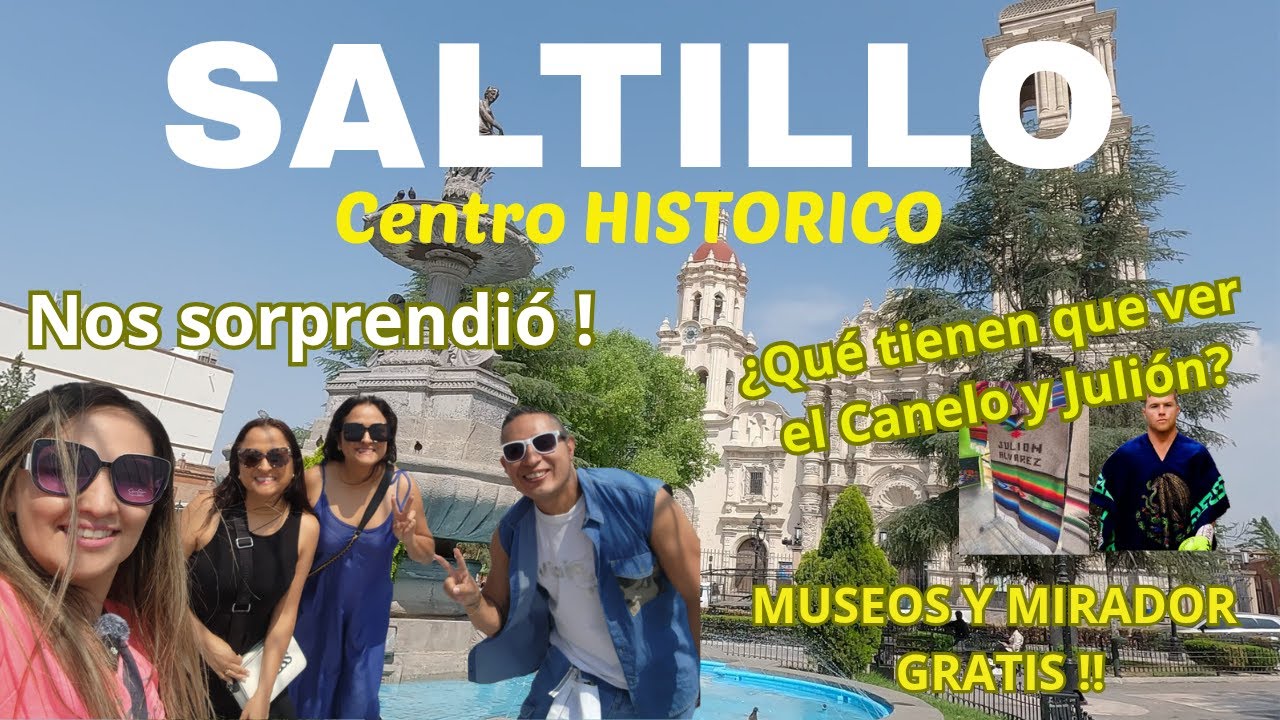Saltillo l Centro HISTÓRICO ¿ QUE HAY ?