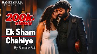 Tere Naam Ek Shaam Chahiye – Sad Romantic Song | Rameez Raja | Arijit Singh Vibe
