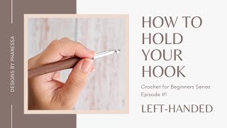 #1 How to Hold a Crochet Hook (Left-Handed Tutorial)