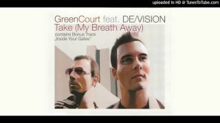 Video thumbnail of "Green Court Feat. DeVision - Take (My Breath Away) (Radio  Video Edit)"