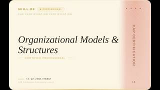 CAP Certification: Organizational Models & Structures