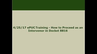 ePUC Training - How to Proceed in Docket 8816 as an Intervenor