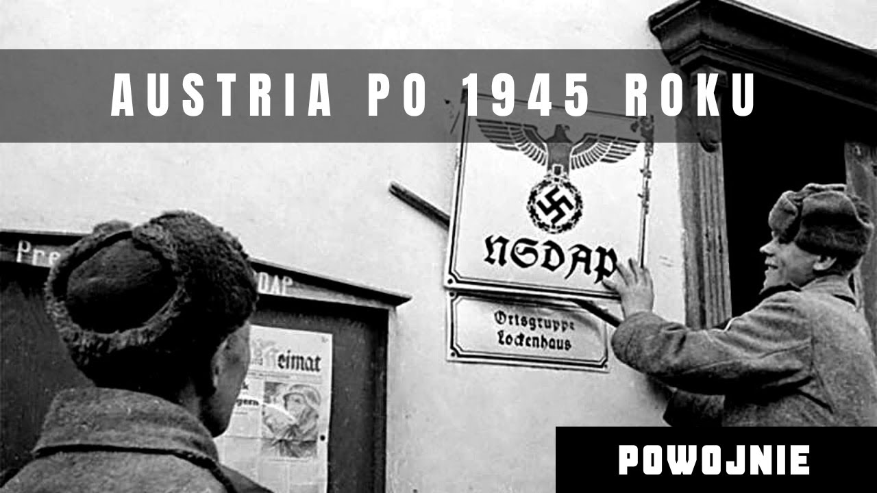 Denazyfikacja w Austrii i aliancka okupacja alpejskiego kraju. Historia Austrii po zakończeniu wojny