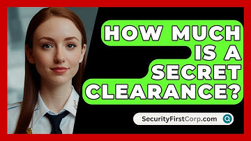 How Much Is A Secret Clearance? - SecurityFirstCorp.com