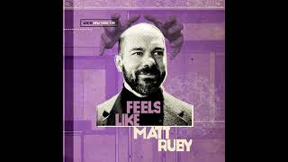 Matt Ruby | I Fear We're Afraid of the Wrong Things - Feels Like Matt Ruby