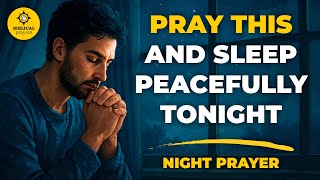 Say This Prayer Before Bed and Sleep Peacefully Tonight | Night Prayer