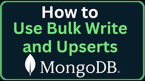 MongoDB Tutorial 10 - How to Use Bulk Write and Upserts in MongoDB