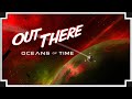 Out There: Oceans of Time - (Space Exploring / Crew Survival Game)