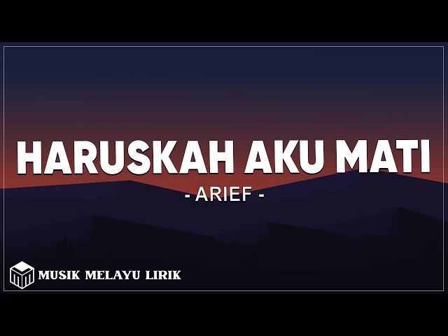 Haruskah Aku Mati - Arief ( Lirik ) class=